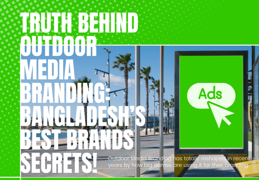 Truth Behind Outdoor Media Branding Bangladeshs Best Brands Secrets