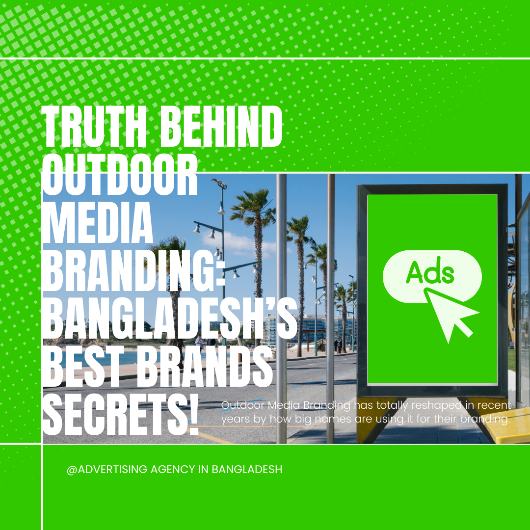 Truth Behind Outdoor Media Branding Bangladeshs Best Brands Secrets