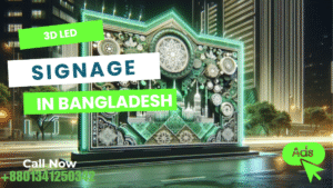 3D LED Signage in Bangladesh: Cost, Benefits & Installation Guide 2025