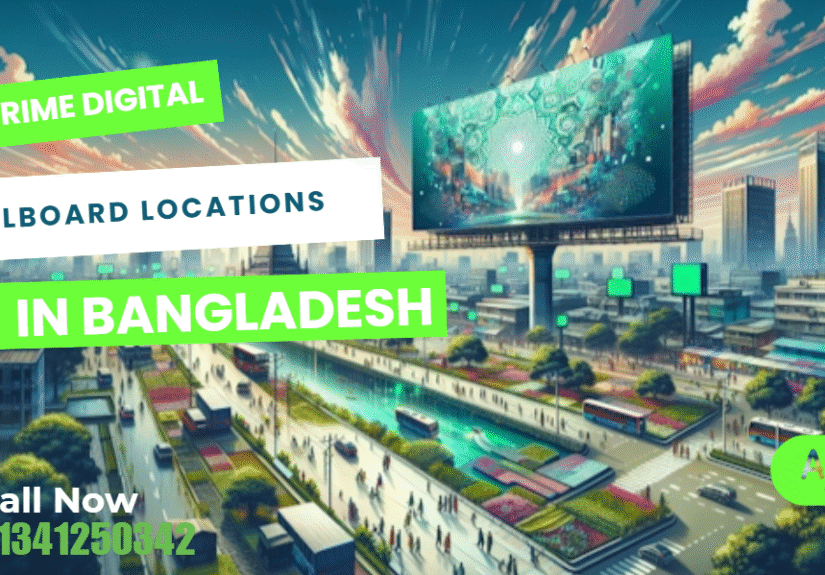Prime Digital Billboard Locations in Bangladesh: 2025 Hotspots